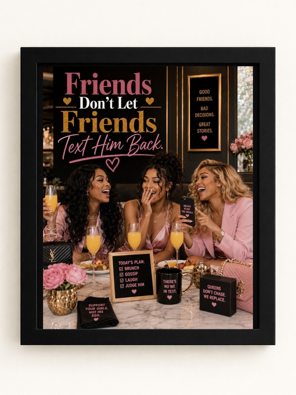 Friends Don't Let Friends Text Him Back 8x10 Framed A.I. Art Prints